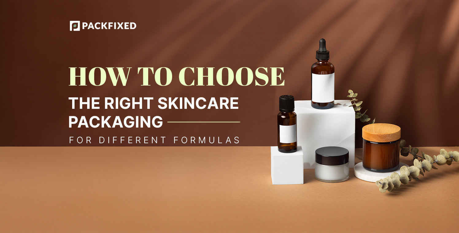 How to Choose the Right Skincare Packaging for Different Formulas?